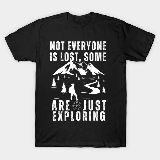 Not everyone is lost, some Are just  exploring T-Shirt by click2print